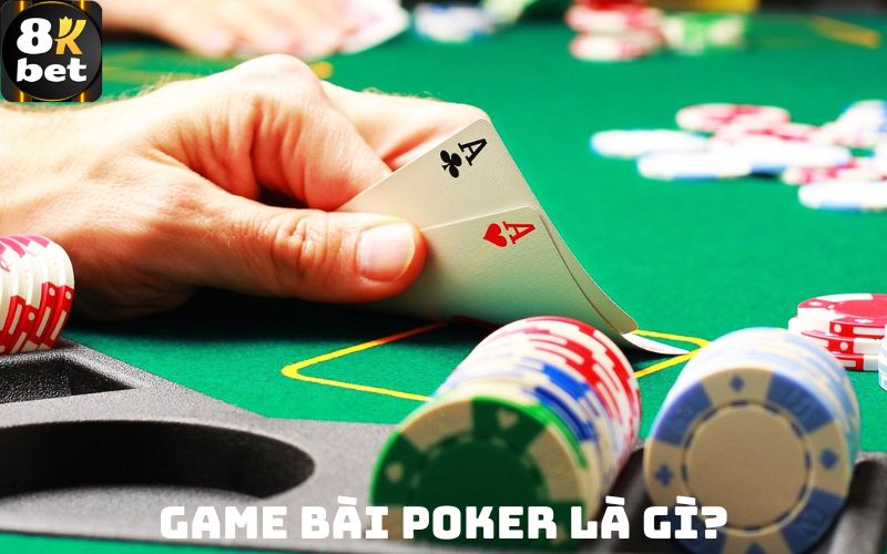 Game bài poker là gì?